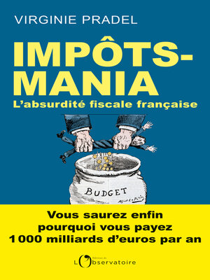 cover image of Impôts-mania. L'absurdité fiscale française